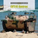 LVT(4) Amtrac : The Most Widely Used Amphibious Tractor of World War II - Book
