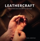 Leathercraft : Traditional Handcrafted Leatherwork Skills and Projects - Book