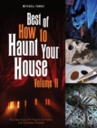Best of How to Haunt Your House, Volume II : Dozens of Spirited DIY Projects for Parties and Halloween Displays - Book