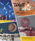 Wall Art : 14 Stunning Feature Wall Projects to Transform Your Home - Book