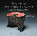 The Art of Contemporary Woven Paper Basketry : Explorations in Diagonal Twill - Book