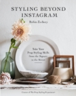 Styling Beyond Instagram : Take Your Prop Styling Skills from the Square to the Street - Book