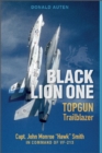 Black Lion One : TOPGUN Trailblazer Capt. John Monroe "Hawk" Smith in Command of VF-213 - Book