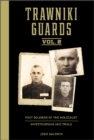 Trawniki Guards: Foot Soldiers of the Holocaust : Vol. 2, Investigations and Trials - Book