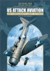 US Attack Aviation : Air Force and Navy Light Attack, 1916 to the Present - Book