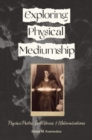 Exploring Physical Mediumship : Psychic Photos, Spirit Voices, and Materializations - Book