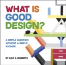 What Is Good Design? : A Simple Question without a Simple Answer - Book