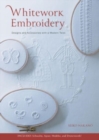 Whitework Embroidery : Designs and Accessories with a Modern Twist - Book