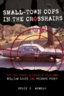 Small-Town Cops in the Crosshairs : The 1972 Sniper Slayings of Policemen William Davis and Richard Posey - Book
