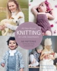 All-Year-Round Knitting for Little Sweethearts : 68 Patterns for Everyday, Parties, and Special Times - Book