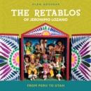 The Retablos of Jeronimo Lozano : From Peru to Utah - Book