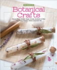 Big Book of Botanical Crafts : How to Make Candles, Soaps, Scrubs, Sanitizers & More with Plants, Flowers, Herbs & Essential Oils - Book