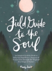 Field Guide to the Soul : An Inspired Activity Book to Help You Find Peace, Purpose & Connection through the Magical Teachings of Nature - Book