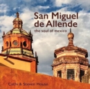 San Miguel de Allende : The Soul of Mexico - Book