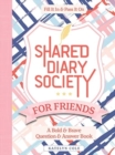 Shared Diary Society for Friends : A Bold & Brave Question & Answer Book—Fill It In & Pass It On - Book