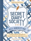 Secret Diary Society All About Me : A Bold & Brave Question & Answer Book for Self-Discovery - Write Your Own Story - Book