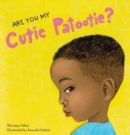 Are You My Cutie Patootie? - Book
