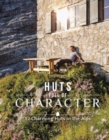 Huts Full of Character: 52 Charming Huts in the Alps - Book