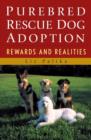 Purebred Rescue Dog Adoption : Rewards and Realities - Book