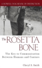 The Rosetta Bone : The Key to Communication Between Humans and Canines - eBook