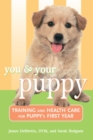 You and Your Puppy : Training and Health Care for Your Puppy's First Year - Book