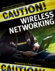 Caution! Wireless Networking : Preventing a Data Disaster - Book