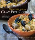 Mediterranean Clay Pot Cooking : Traditional and Modern Recipes to Savor and Share - Book