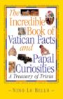 Incredible Book of Vatican Facts and Papal Curiosities : A Treasury of Trivia - Book