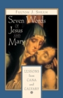 Seven Words of Jesus and Mary : Lessons on Cana and Calvary - Book