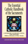 The Essential Catholic Handbook of the Sacraments : A Summary of Beliefs, Rites, and Prayers - Book