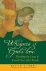 Whispers of God's Love : Touching the Lives of Loved Ones After Death - Book