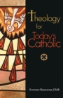 Theology for Today's Catholic : A Handbook - Book