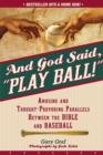 And God Said, Play Ball! : Amusing and Thought-Provoking Parallels Between the Bible and Baseball - Book
