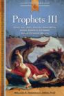 Prophets III : Hosea, Joel, Amos, Obadiah, Jonah, Micah, Nahum, Habakkuk, Zephaniah, Haggai, Zechariah, Malachi - Book