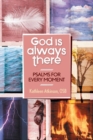 God is Always There : Psalms for Every Moment - Book