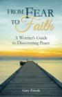 From Fear to Faith : A Worrier's Guide to Discovering Peace - Book