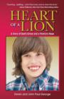 Heart of a Lion : A Story of God's Grace and a Family's Hope - Book
