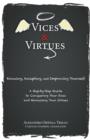 Vices and Virtue : Knowing, Accepting, and Improving Yourself - Book