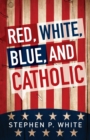Red, White, Blue, and Catholic - Book
