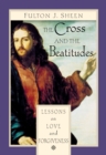 The Cross and the Beatitudes : Lessons on Love and Forgiveness - Fulton J. Sheen