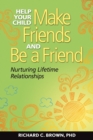 Help Your Child Make Friends and Be a Friend : Nurturing Lifetime Relationships - eBook