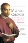 Moral Choices : The Moral Theology of St. Alphonsus Liguori - eBook