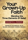 Your Grown-Up Faith : Blending the Three Elements of Belief - eBook