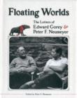 Floating Worlds  the Letters of Edward Gorey and Peter F. Neumeyer - Book