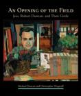 An Opening of the Field  Jess  Robert Duncan  and Their Circle - Book