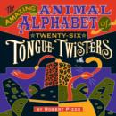 Amazing Animal Alphabet of Twenty-Six Tongue Twisters - Book