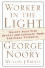 Worker in the Light : Unlock Your Five Senses and Liberate Your Limitless Potential - Book