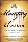 The Haunting of America : From the Salem Witch Trials to Harry Houdini - Book