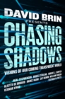 Chasing Shadows : Visions of Our Coming Transparent World - Book