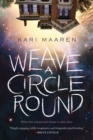 Weave a Circle Round : A Novel - Book